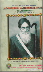  Illustrious Hero Of The Akali Movement Jathedaar Bhai Kartar Singh Jhabbar (The Life And Times By Bhai Narayan Singh M.A., (His Early Life, Contribution And Sacrifices, Dedicated to Martyrs Of Nankan